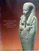 9780934718387-0934718385-The Egyptian Mummy Secrets and Science (University Museum Handbook 1)