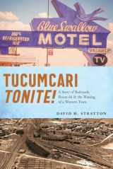 9780826363398-0826363393-Tucumcari Tonite!: A Story of Railroads, Route 66, and the Waning of a Western Town