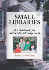9780786412389-0786412380-Small Libraries: A Handbook for Successful Management, 2d ed.