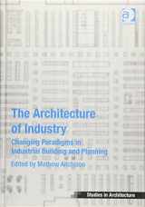9781472432995-1472432991-The Architecture of Industry: Changing Paradigms in Industrial Building and Planning (Ashgate Studies in Architecture)