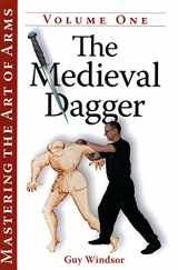 9781937439033-1937439038-The Medieval Dagger (Mastering the Art of Arms)