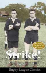 9780956804365-0956804365-Strike! The Tour That Died of Shame: The Story of the 1926-7 All Blacks (Rugby League Classics)