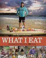 9780984074402-0984074406-What I Eat: Around the World in 80 Diets