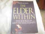 9781581510881-1581510888-The Elder Within: The Source of Mature Masculinity