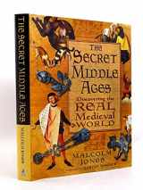 9780750926850-0750926856-The Secret Middle Ages: Discovering the Real Medieval World