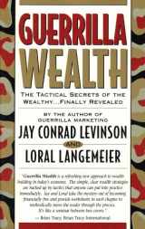 9780972725392-0972725393-Guerrilla Wealth: The Tactical Secrets of the Wealthy...Finally Revealed