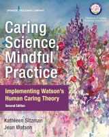 9780826135551-0826135552-Caring Science, Mindful Practice: Implementing Watson’s Human Caring Theory