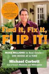 9780452286696-0452286697-Find It, Fix It, Flip It!: Make Millions in Real Estate--One House at a Time