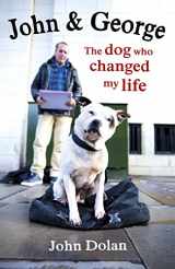 9781780892917-1780892918-John and George: The Dog Who Changed My Life