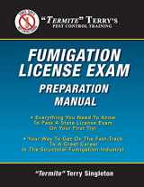 9781546884002-1546884009-"Termite" Terry's Fumigation License Exam Preparation Manual: Everything You Need To Know To Pass A Fumigator's License Exam On Your First Try!