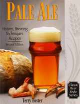 9780937381694-0937381691-Pale Ale, Revised: History, Brewing, Techniques, Recipes (Classic Beer Style Series, 1)