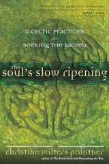9781932057102-1932057102-The Soul’s Slow Ripening: 12 Celtic Practices for Seeking the Sacred