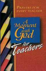 9780687077106-0687077109-A Moment with God for Teachers: Prayers for Every Teacher