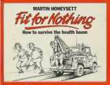 9780712602358-0712602356-Fit for Nothing: How to Survive the Health Boom