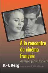9780300158717-0300158718-À la rencontre du cinéma français: Analyse, genre, histoire
