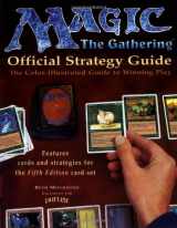 9781560251491-1560251492-Magic: The Gathering -- Official Strategy Guide: The Color-Illustrated Guide to Winning Play