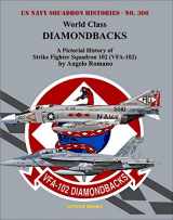 9781734972733-1734972734-World Class DIAMONDBACKS: A Pictorial History of Strike Fighter Squadron 102 (VFA-102)