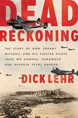 9780062448514-006244851X-Dead Reckoning: The Story of How Johnny Mitchell and His Fighter Pilots Took on Admiral Yamamoto and Avenged Pearl Harbor