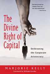 9781576752371-1576752372-The Divine Right of Capital: Dethroning the Corporate Aristocracy