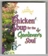 9781583759097-1583759093-Chicken Soup for the Gardener's Soul Gift Book