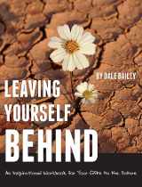 9781592997565-1592997562-Leaving Yourself Behind: An Inspirational Workbook for Your Gifts to the Future