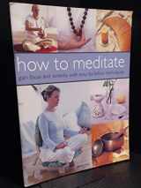 9781844778430-1844778436-How to Meditate: Gain Focus and Serenity with Easy-to-follow Techniques
