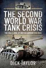 9781399003520-1399003526-The Second World War Tank Crisis: The Fall and Rise of British Armour 1919-1945