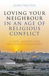 9781785925634-1785925636-Loving Your Neighbour in an Age of Religious Conflict