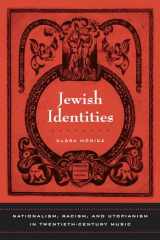 9780520250888-0520250885-Jewish Identities: Nationalism, Racism, and Utopianism in Twentieth-Century Music (Volume 8)