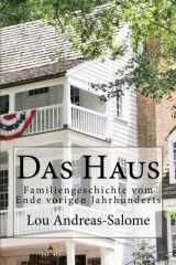 9781481026017-1481026011-Das Haus: Familiengeschichte vom Ende vorigen Jahrhunderts (German Edition)