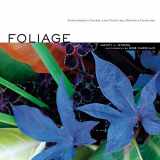 9781580176484-1580176488-Foliage: Astonishing Color and Texture Beyond Flowers