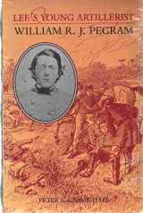 9780813918280-0813918286-Lee's Young Artillerist: William R.J. Pegram (A Nation Divided: Studies in the Civil War Era)