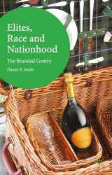 9781137509604-1137509600-Elites, Race and Nationhood: The Branded Gentry