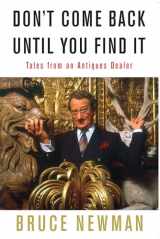 9780825305368-0825305365-Don't Come Back Until You Find It: Tales from an Antiques Dealer