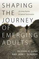 9780830834693-0830834699-Shaping the Journey of Emerging Adults: Life-Giving Rhythms for Spiritual Transformation
