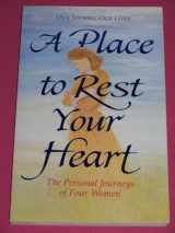 9780570045601-0570045606-A Place to rest your heart: The personal journeys of four women (Our stories, our lives)