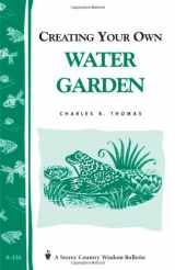 9780882666563-0882666568-Creating Your Own Water Garden: Storey Country Wisdom Bulletin A-124