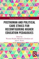 9780367619060-0367619067-Posthuman and Political Care Ethics for Reconfiguring Higher Education Pedagogies (Routledge Research in Higher Education)
