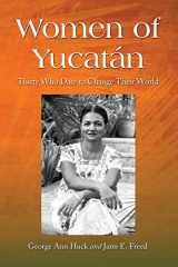 9780786445264-0786445262-Women of Yucatan: Thirty Who Dare to Change Their World