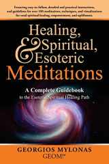 9781979841900-197984190X-Healing, Spiritual, and Esoteric Meditations: A Complete Guidebook to the Esoteric Spiritual Healing Path