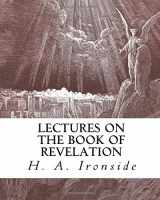 9781549932205-1549932209-Lectures on the Book of Revelation (Ironside Commentary Series)