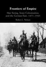 9781009235365-1009235362-Frontiers of Empire: Max Sering, Inner Colonization, and the German East, 1871–1945