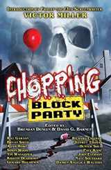 9781944703455-1944703454-Chopping Block Party: An Anthology of Suburban Terror