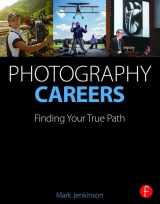 9781138780293-1138780294-Photography Careers: Finding Your True Path