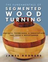 9781610352789-1610352785-The Fundamentals of Segmented Woodturning: Projects, Techniques & Innovations for Today’s Woodturner
