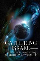 9781537404066-1537404067-Gathering Israel: The Journey of Two Converts