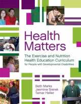 9781557669995-1557669996-Health Matters: The Exercise and Nutrition Health Education Curriculum for People with Developmental Disabilities