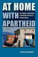 9780813946436-0813946433-At Home with Apartheid: The Hidden Landscapes of Domestic Service in Johannesburg