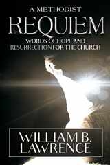 9780938162469-0938162462-A Methodist Requiem: Words of Hope and Resurrection for the Church