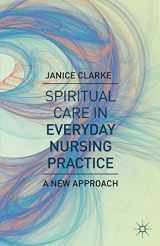 9780230346963-0230346960-Spiritual Care in Everyday Nursing Practice: A New Approach